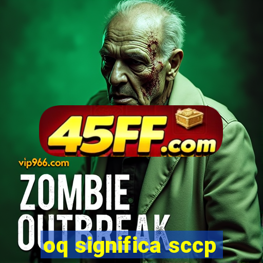 oq significa sccp